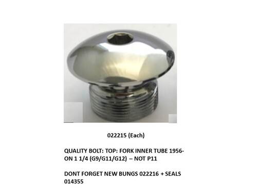 QUALITY BOLT: TOP: FORK INNER TUBE 1956-ON 1 1/4 -DONT FORGET NEW BUNGS 022216 + SEALS 014355